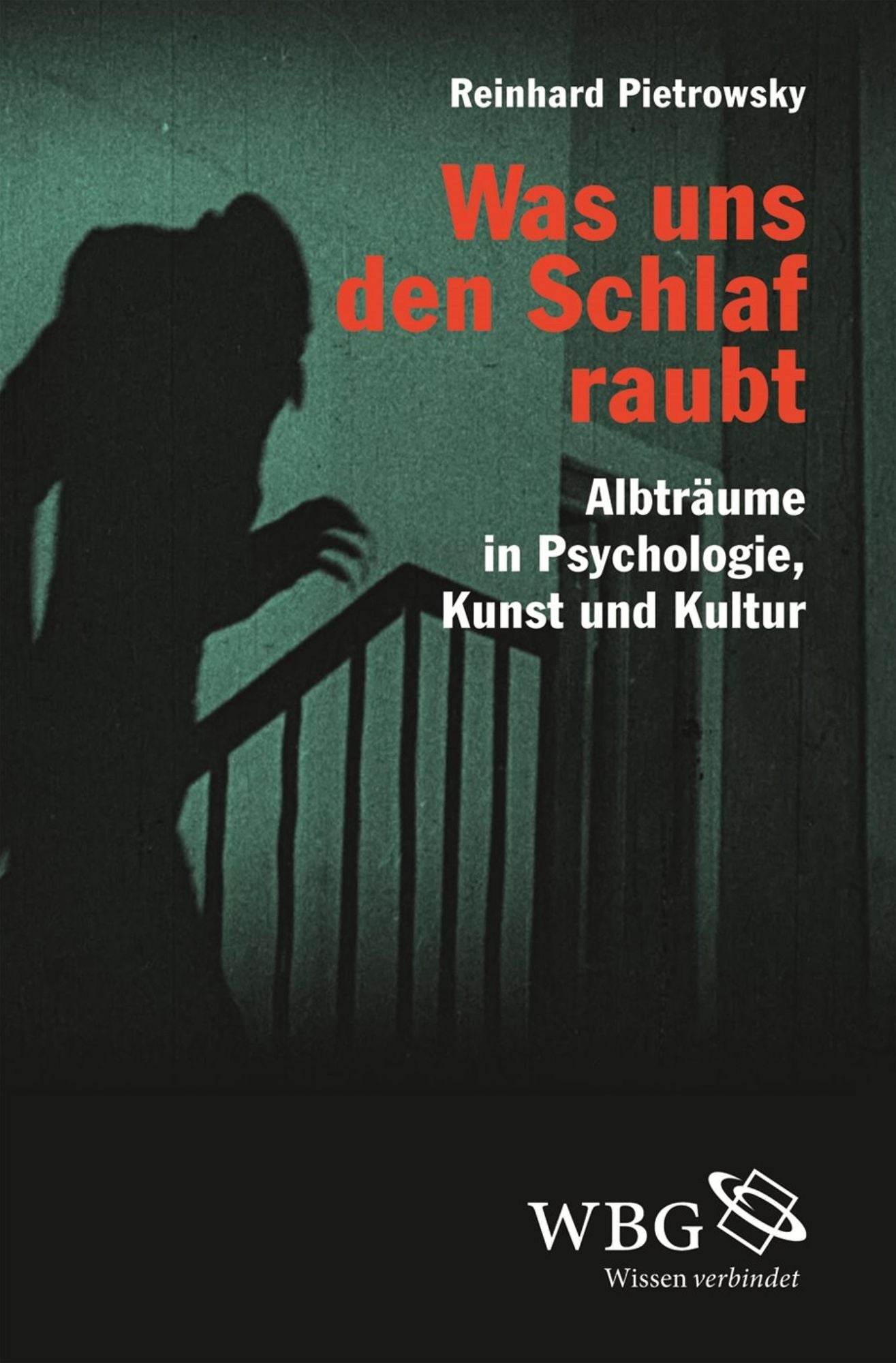 Was uns den Schlaf raubt: Albträume in Psychologie, Kunst und Kultur