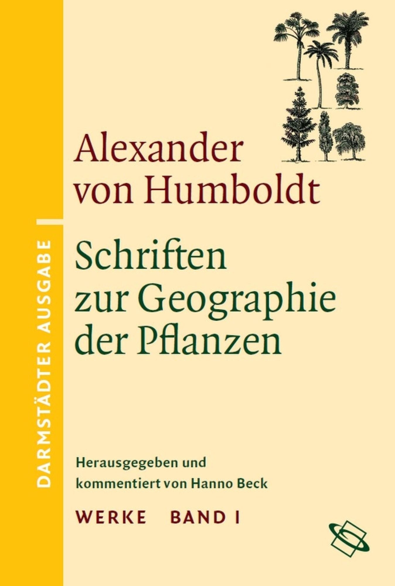 Schriften zur Geographie der Pflanzen: Darmstädter Ausgabe Band I