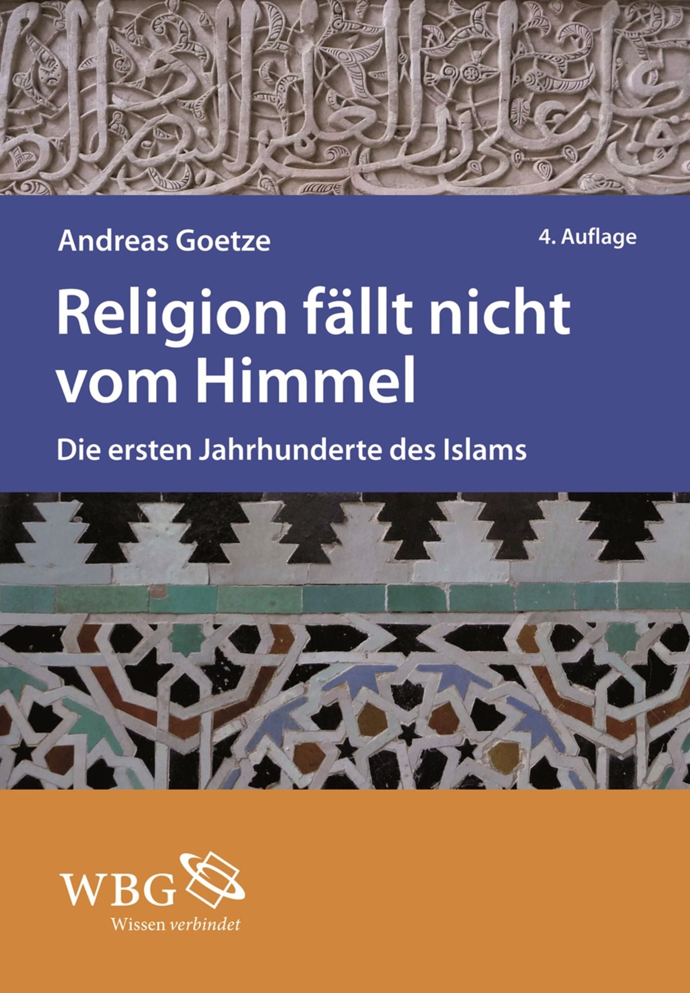 Religion fällt nicht vom Himmel: Die ersten Jahrhunderte des Islams