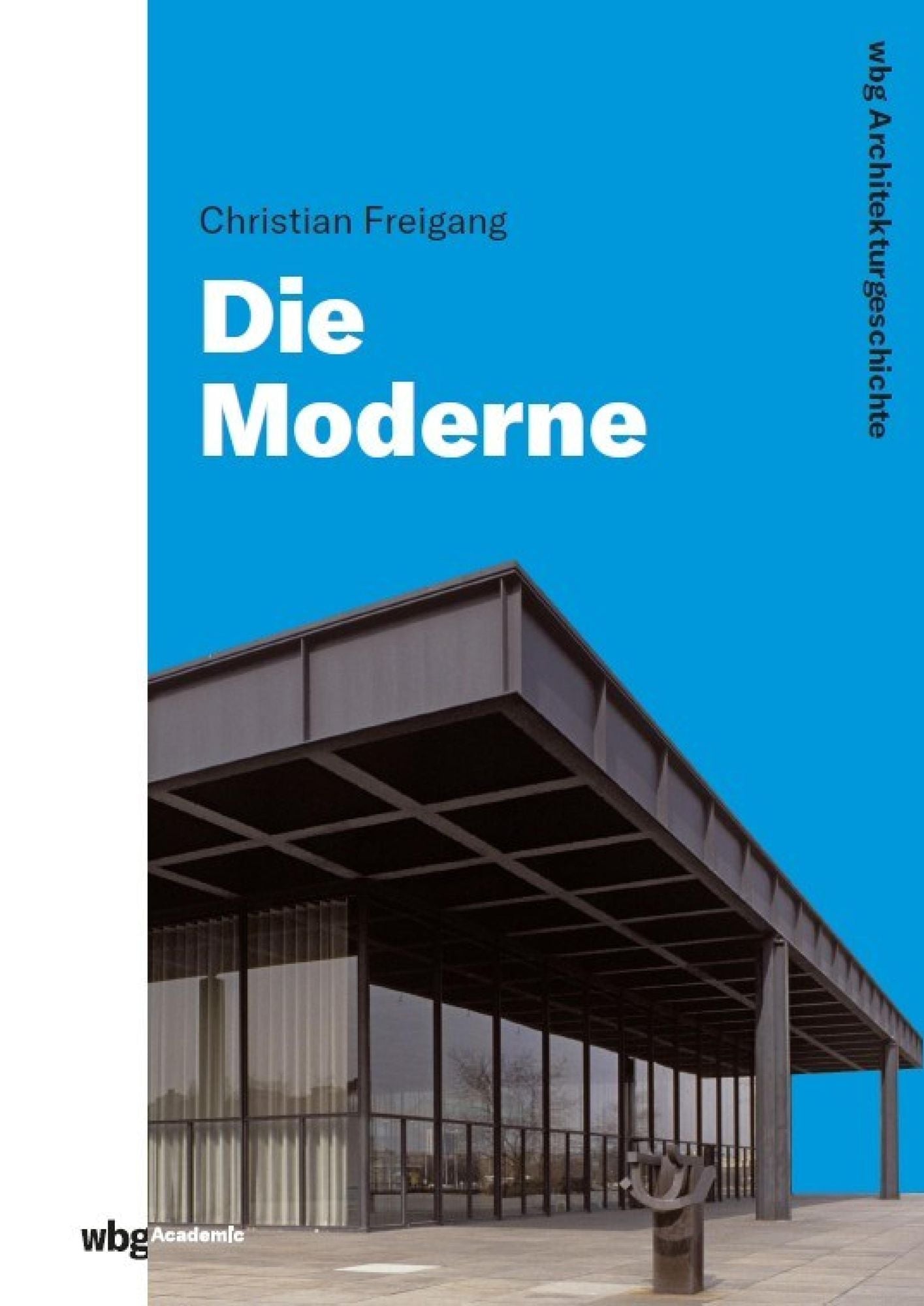 WBG Architekturgeschichte - Die Moderne (1800 bis heute): Baukunst - Technik - Gesellschaft