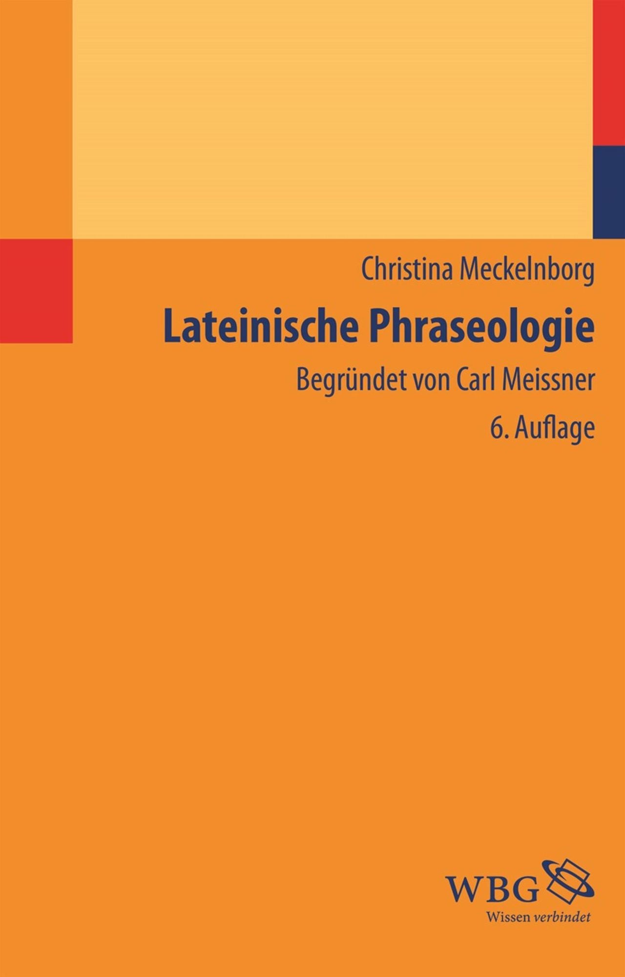 Lateinische Phraseologie: Begründet von Carl Meissner