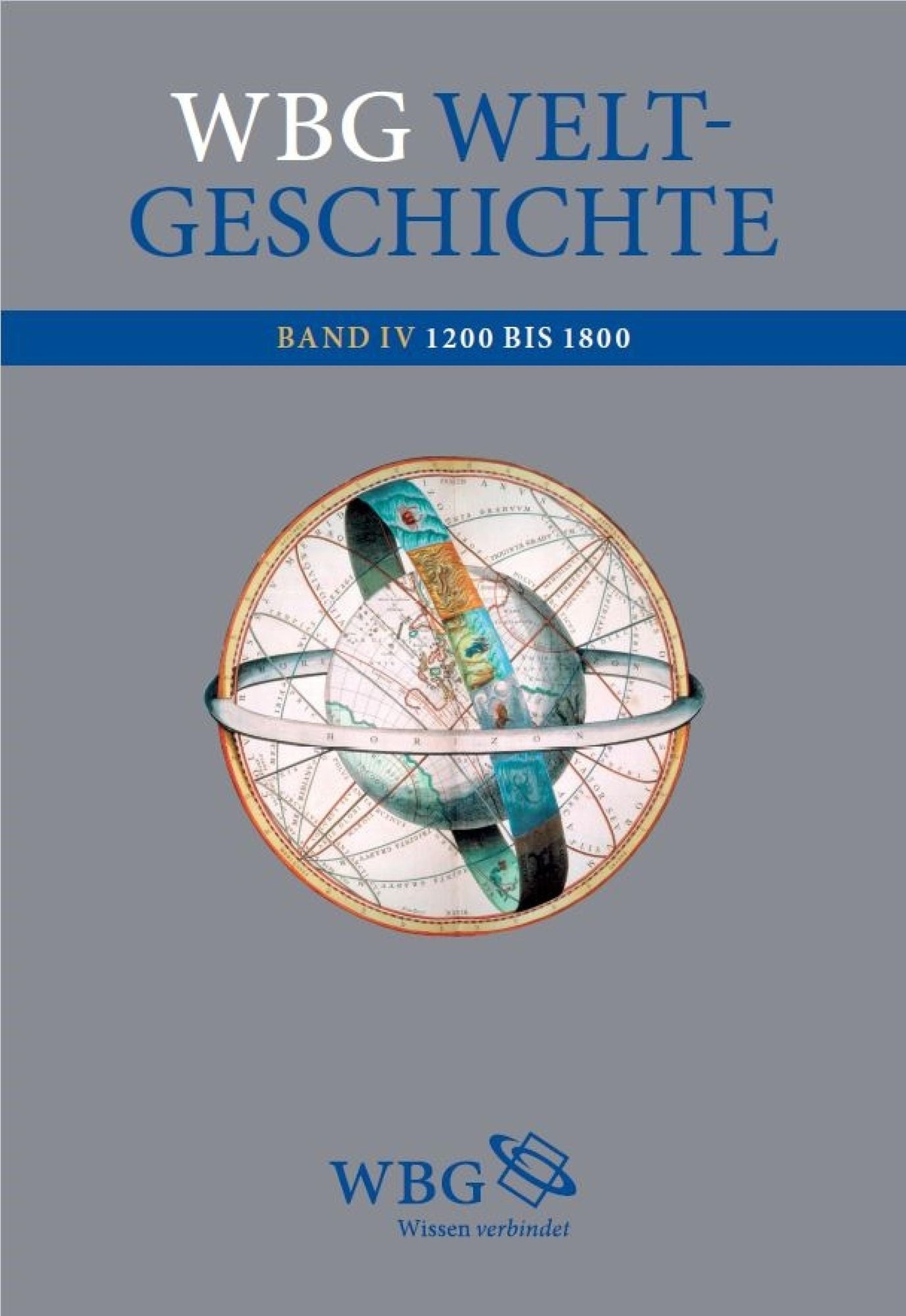WBG Weltgeschichte: Band 4: 1200 bis 1800 n. Chr.