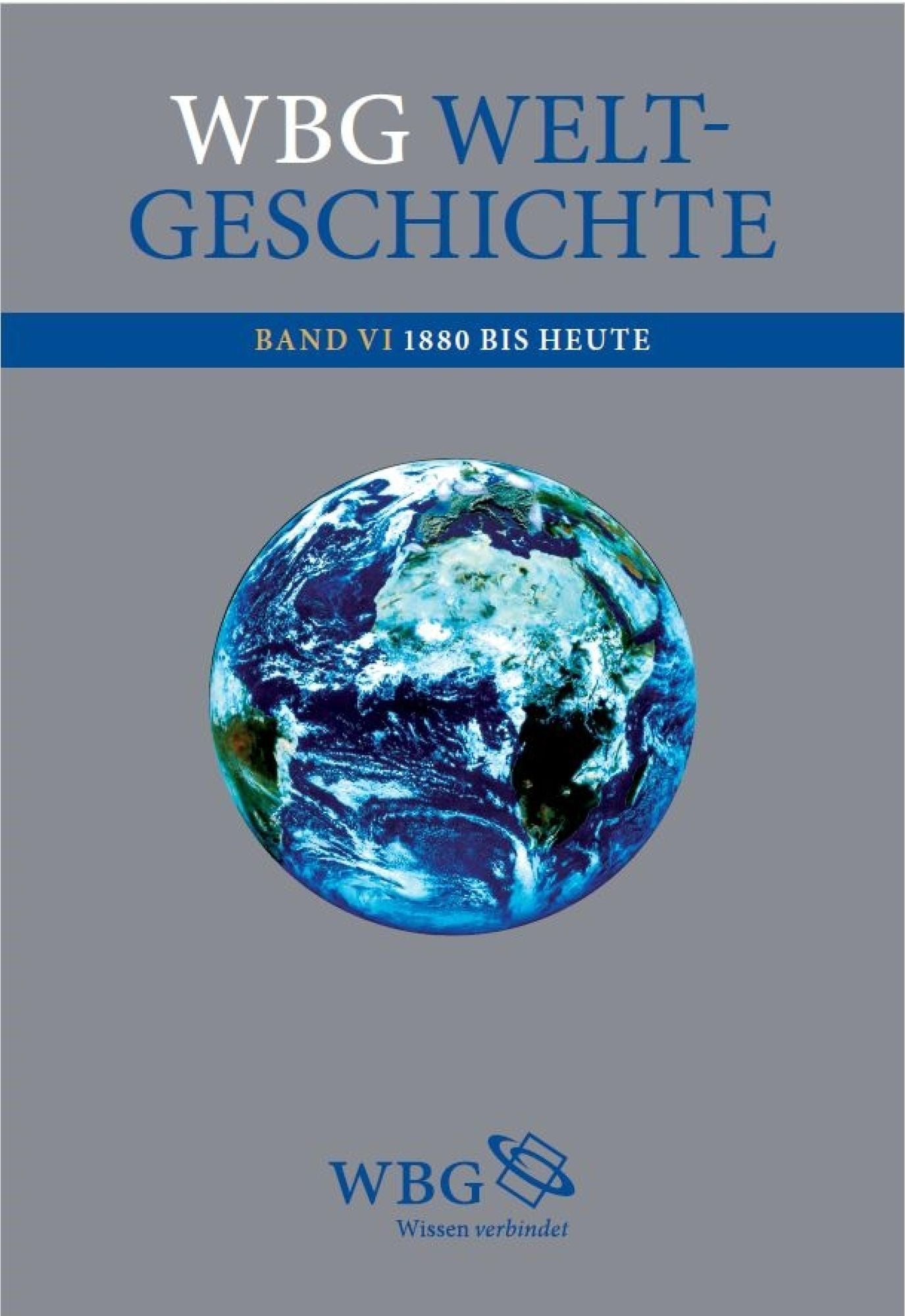 WBG Weltgeschichte: Band 6: 1880 bis heute