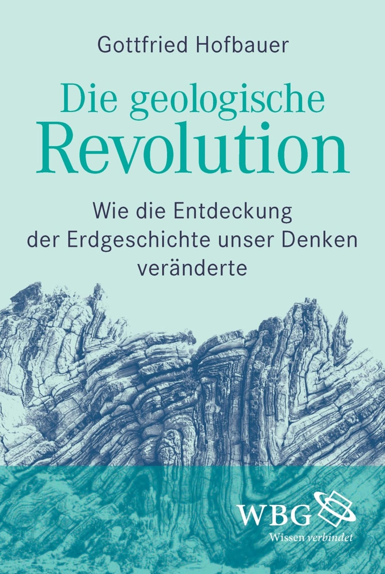 Die geologische Revolution: Wie die Entdeckung der Erdgeschichte unser Denken veränderte
