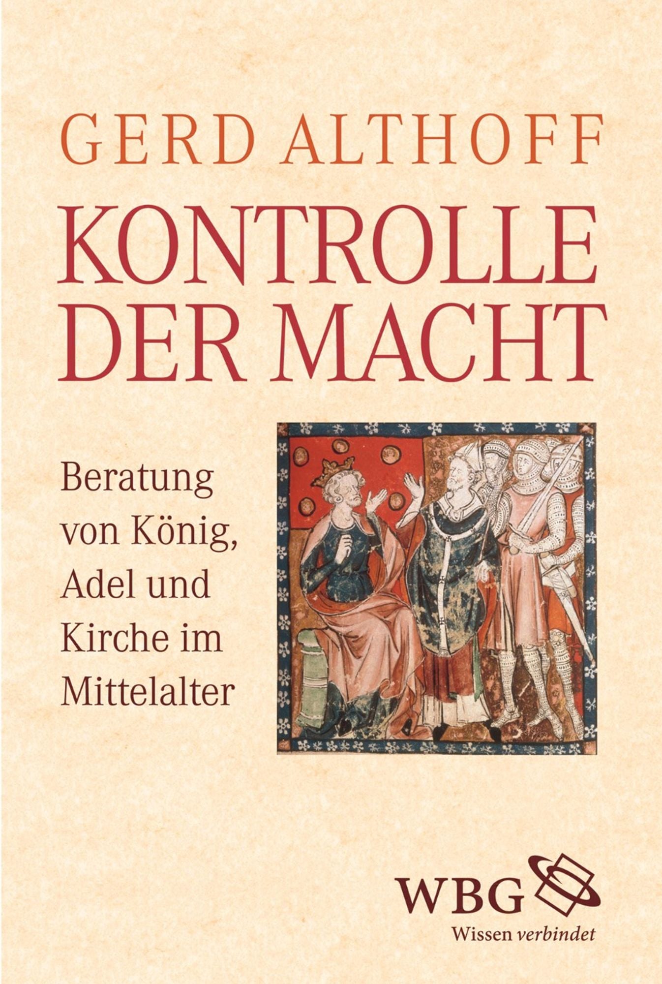 Kontrolle der Macht: Formen und Regeln politischer Beratung im Mittelalter