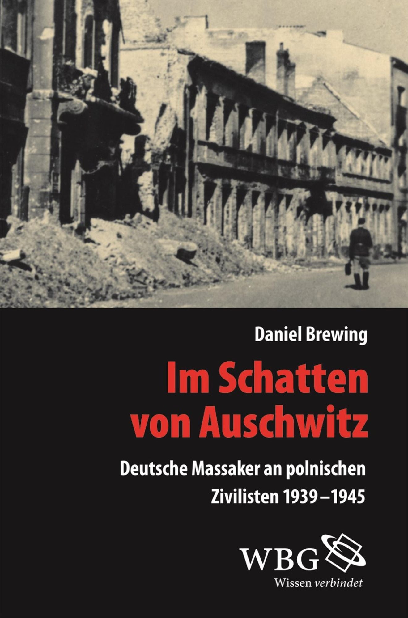 Im Schatten von Auschwitz: Deutsche Massaker an polnischen Zivilisten 1939-1945
