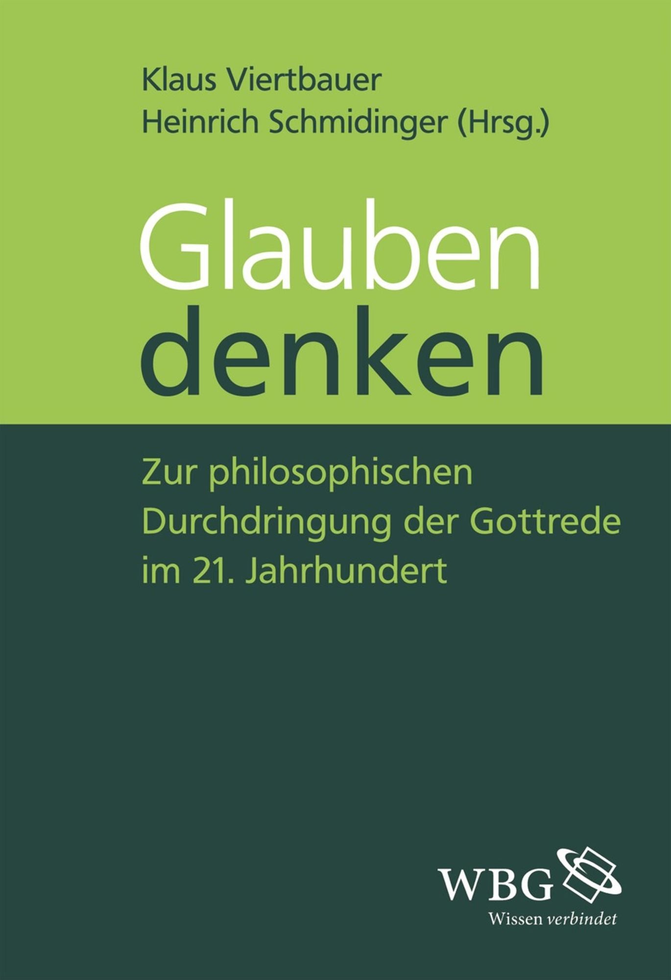 Glauben denken: Zur philosophischen Durchdringung der Gottrede im 21. Jahrhundert