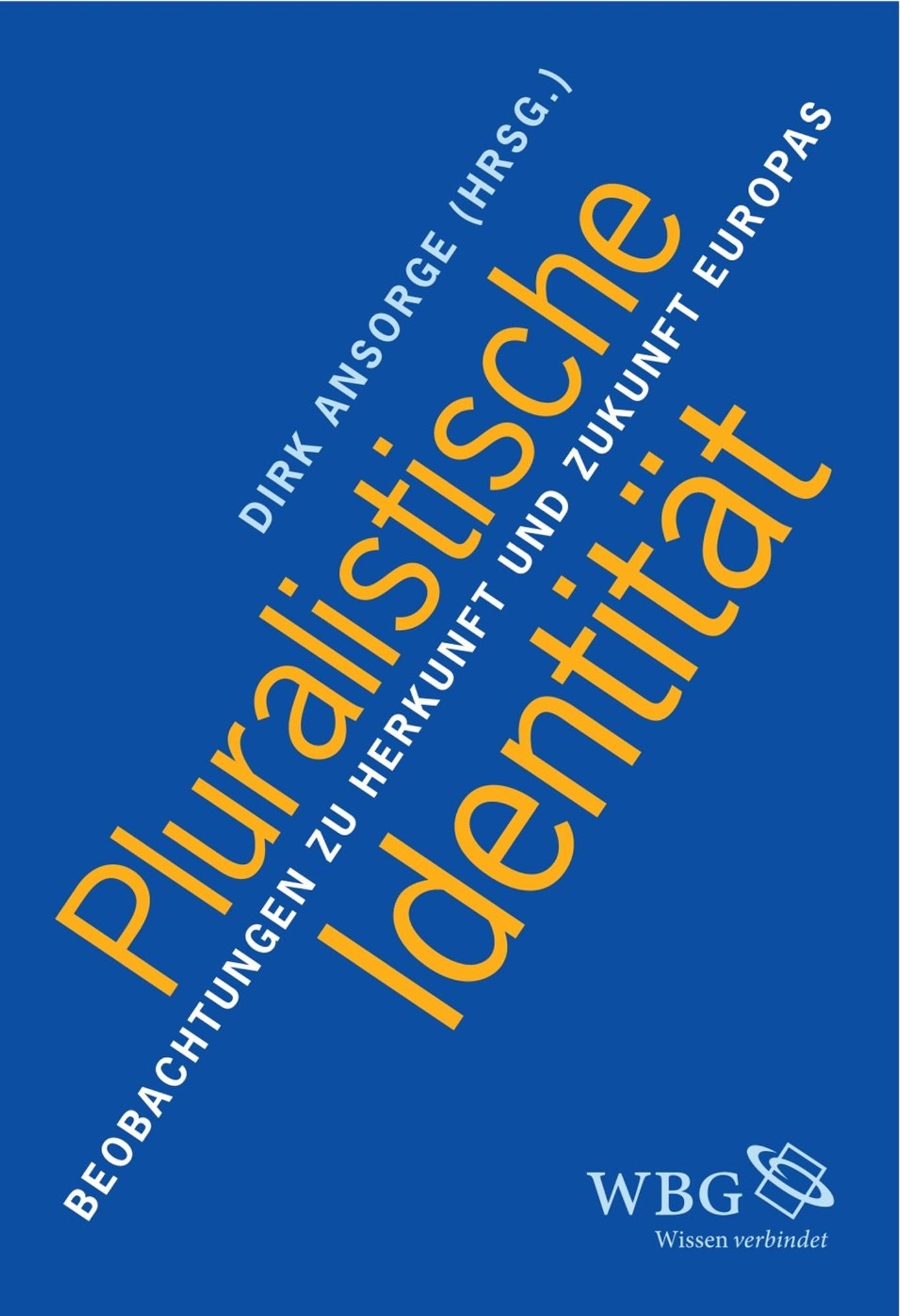 Pluralistische Identität: Beobachtungen zu Herkunft und Zukunft Europas