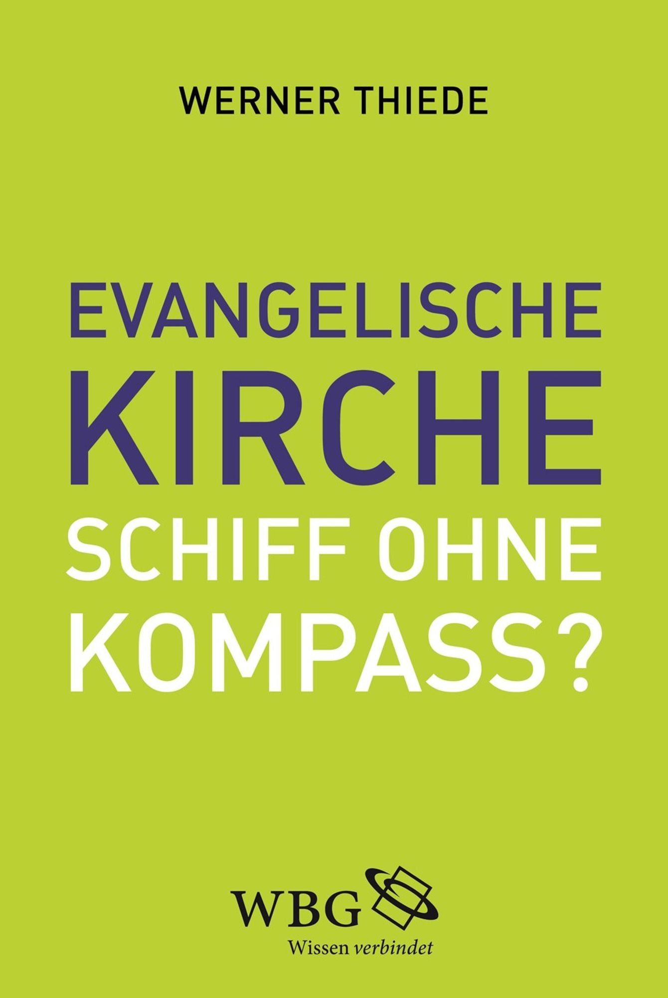 Evangelische Kirche - Schiff ohne Kompass?: Impulse für eine neue Kursbestimmung