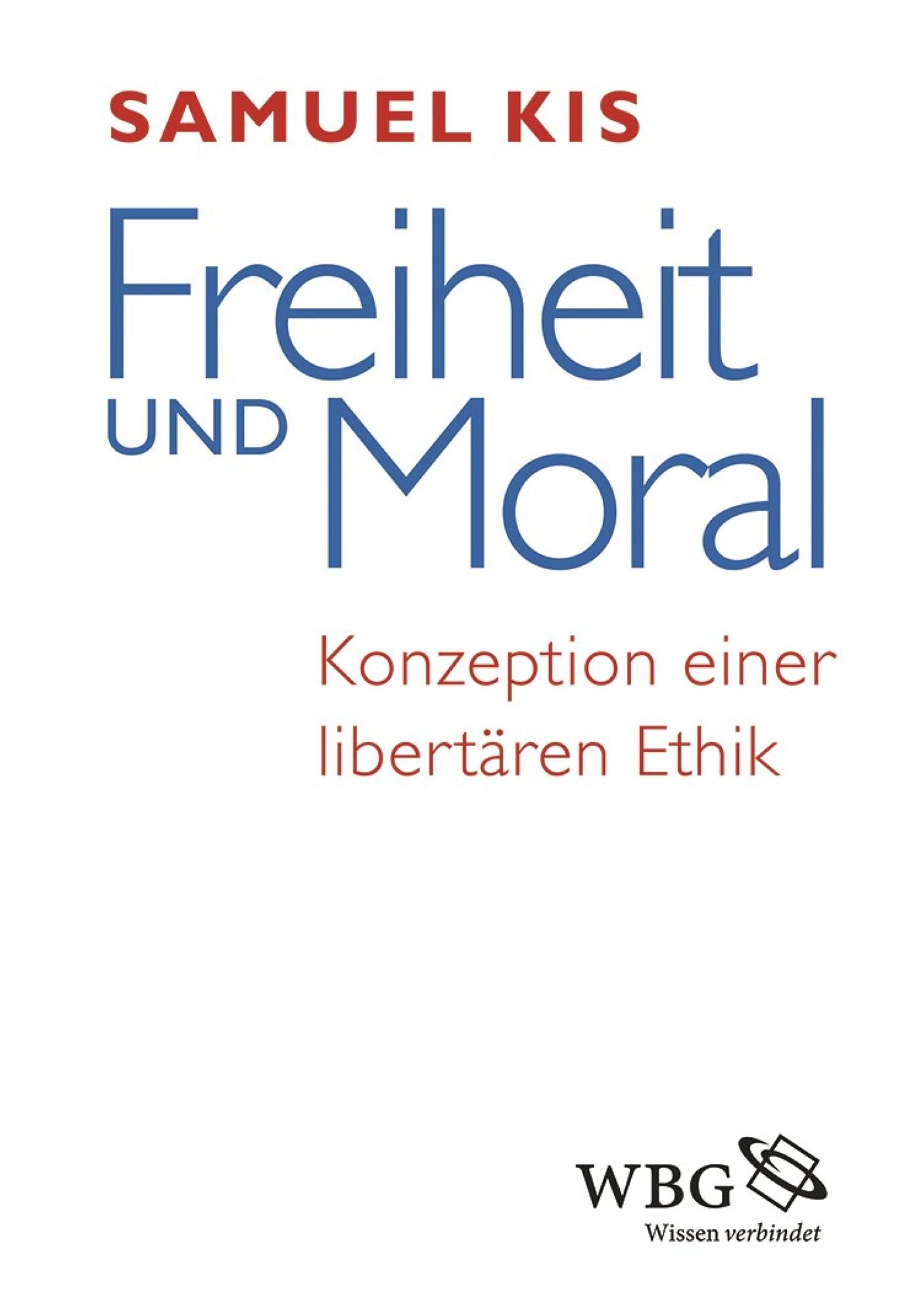 Freiheit und Moral: Konzeption einer libertären Ethik