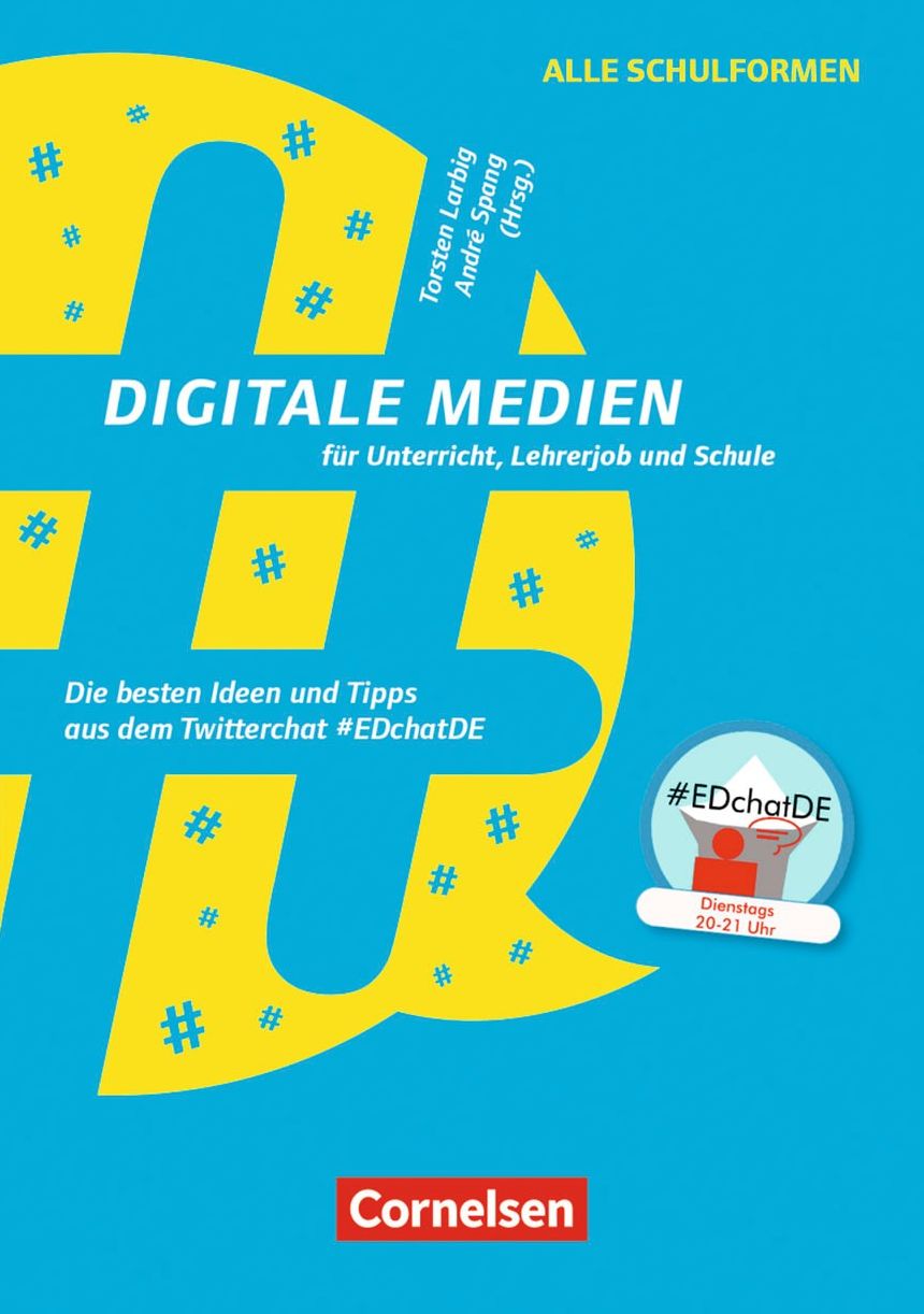 Digitale Medien für Unterricht, Lehrerjob und Schule: Die besten Ideen und Tipps aus dem Twitterchat #EDchatDE. Buch