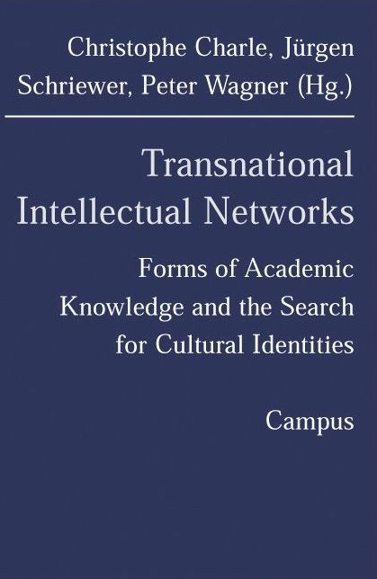 Transnational Intellectual Networks: Forms of Academie Knowledge and the Search for Cultural Identities
