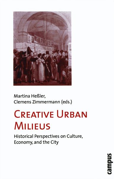 Creative Urban Milieus: Historical Perspectives on Culture, Economy, and the City