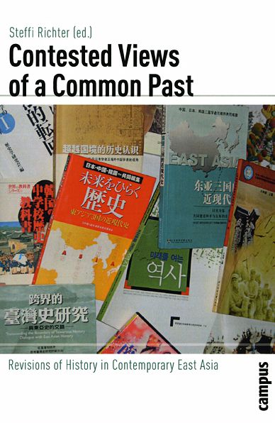 Contested Views of a Common Past: Revisions of History in Contemporary East Asia