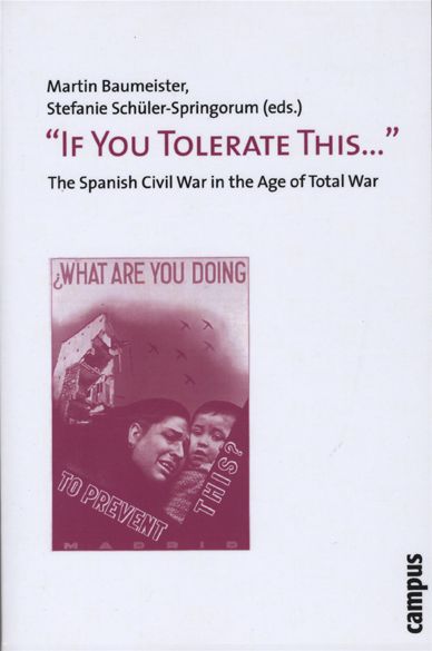 "If You Tolerate This . . . ": The Spanish Civil War in the Age of Total War