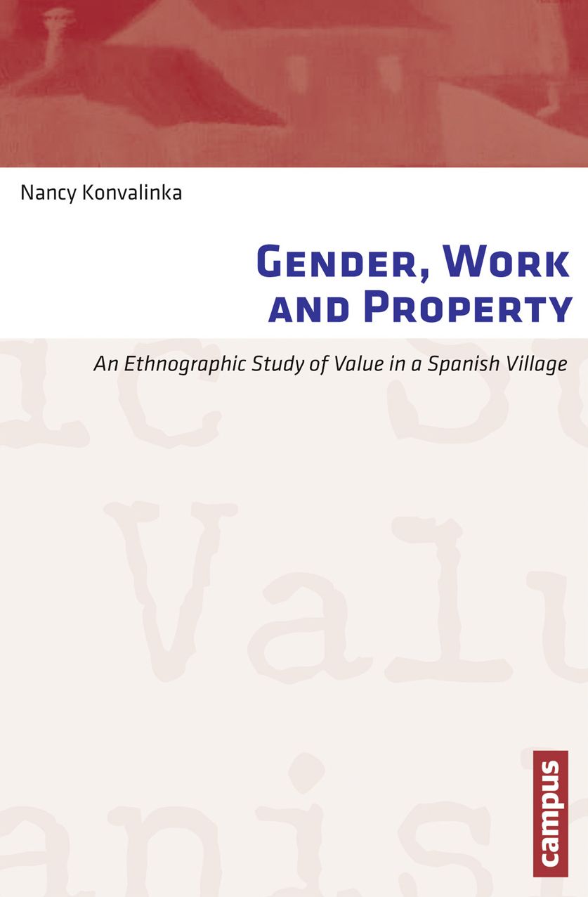 Gender, Work and Property: An Ethnographic Study of Value in a Spanish Village