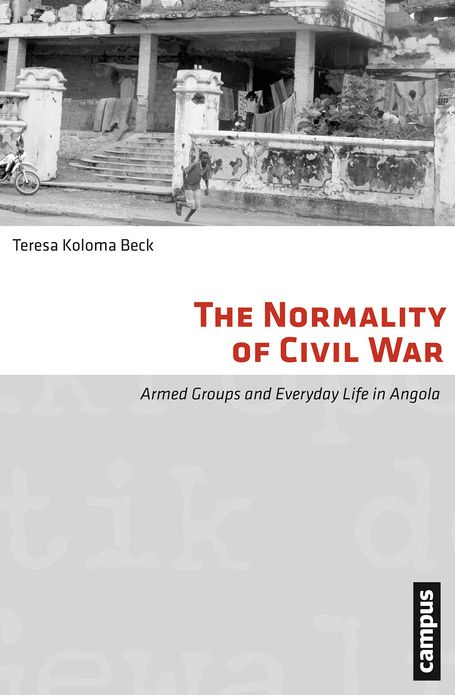 The Normality of Civil War: Armed Groups and Everyday Life in Angola