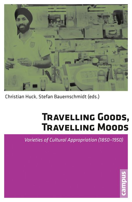Travelling Goods, Travelling Moods: Varieties of Cultural Appropriation (1850-1950)