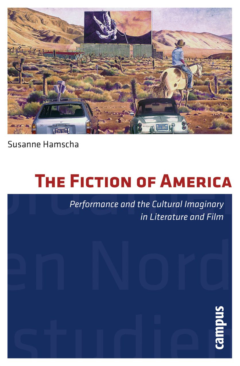 The Fiction of America: Performance and the Cultural Imaginary in Literature and Film
