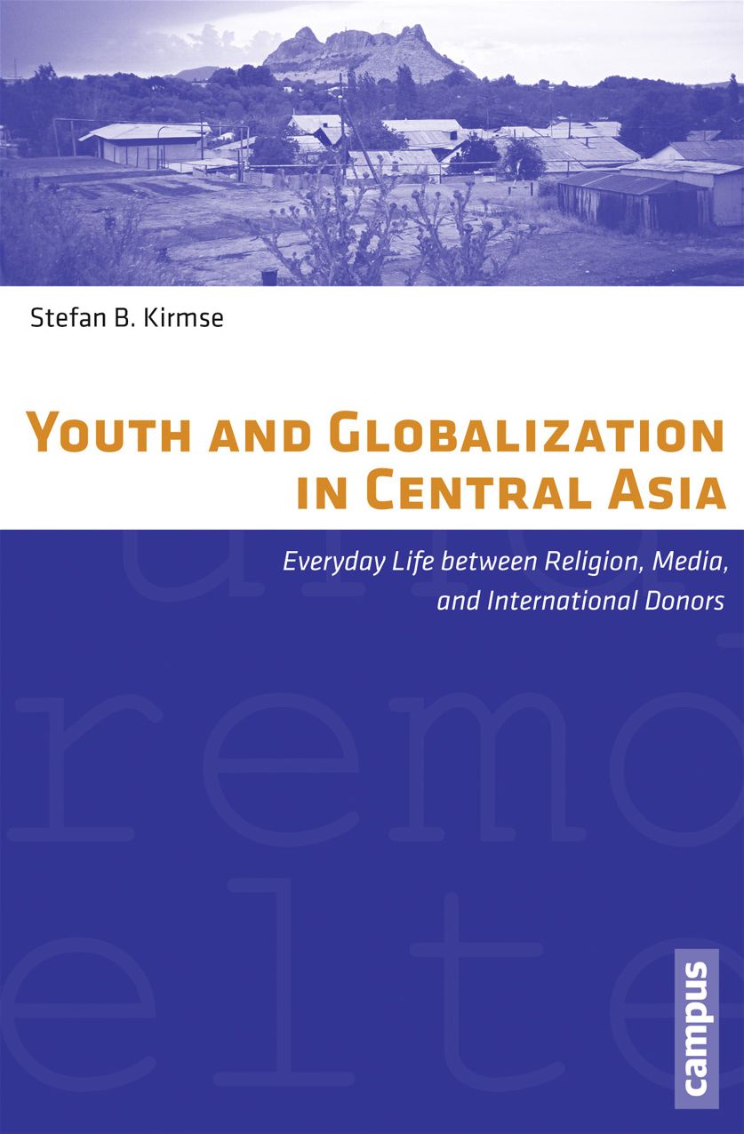 Youth and Globalization in Central Asia: Everyday Life between Religion, Media, and International Donors