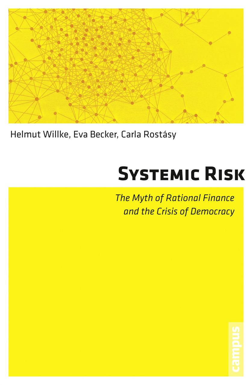 Systemic Risk: The Myth of Rational Finance and the Crisis of Democracy