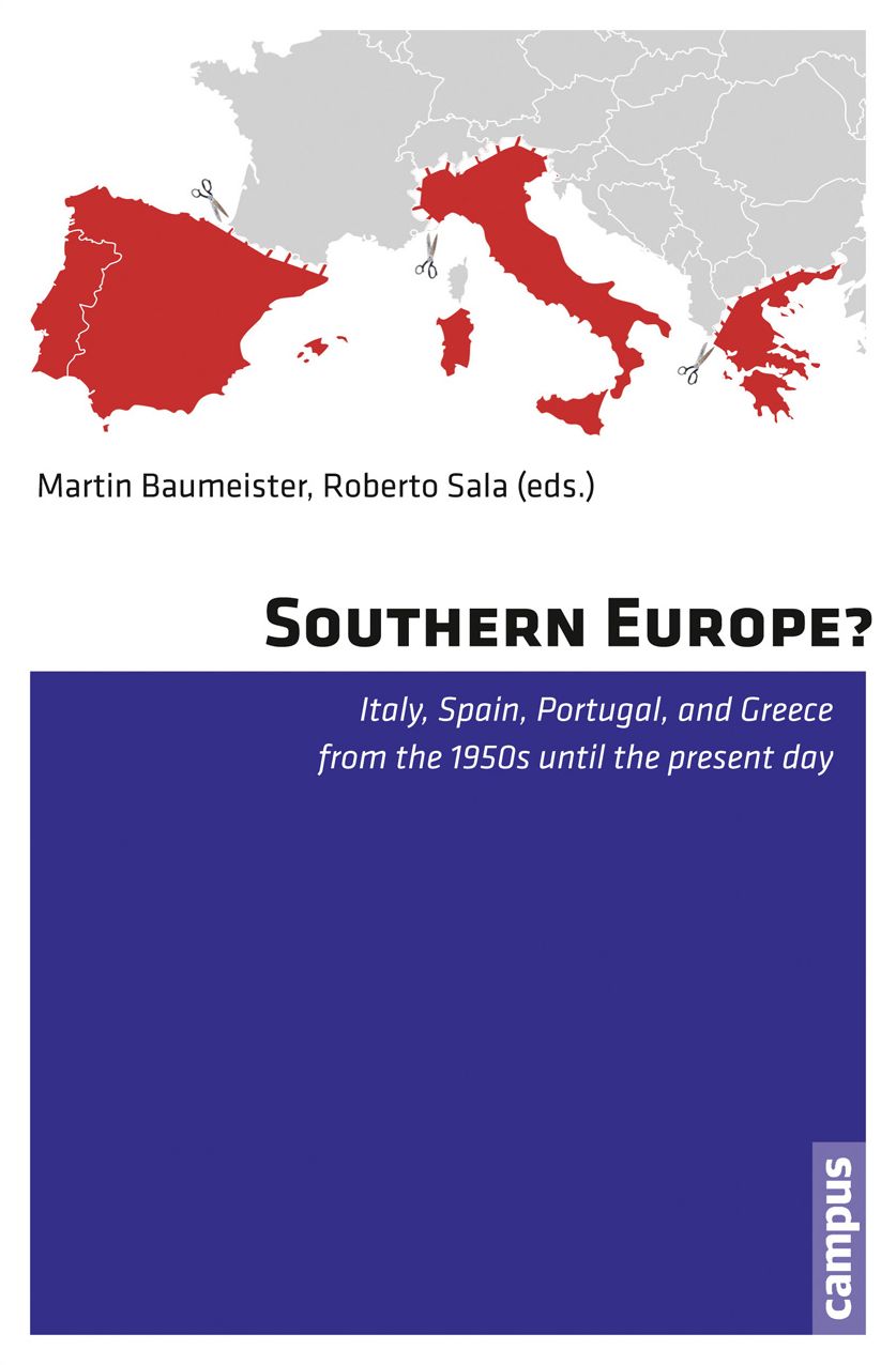 Southern Europe?: Italy, Spain, Portugal, and Greece from the 1950s Until the Present Day