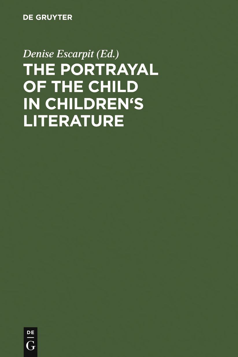 The portrayal of the child in children's literature: Bordeaux, Univ. of Gascony (Bordeaux III), 15 - 18 September, 1983