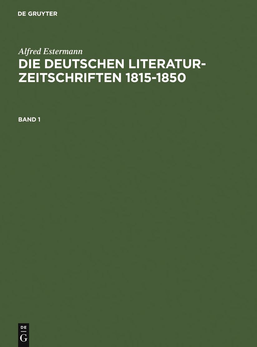 Die deutschen Literatur-Zeitschriften 1815-1850. Band 1