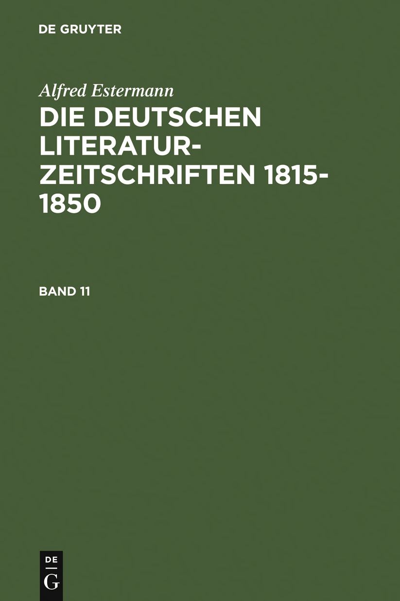 Die deutschen Literatur-Zeitschriften 1815-1850. Band 11