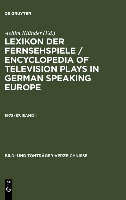 Lexikon der Fernsehspiele / Encyclopedia of television plays in German speaking Europe. 1978/87. Band I