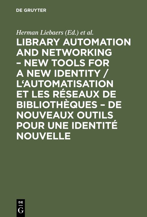 Library automation and networking - New tools for a new identity / L'automatisation et les reseaux de bibliotheques - de nouveaux outils pour une identite nouvelle: European conference, 9-11 May 1990, Brussels. [European Conference for Library Automation