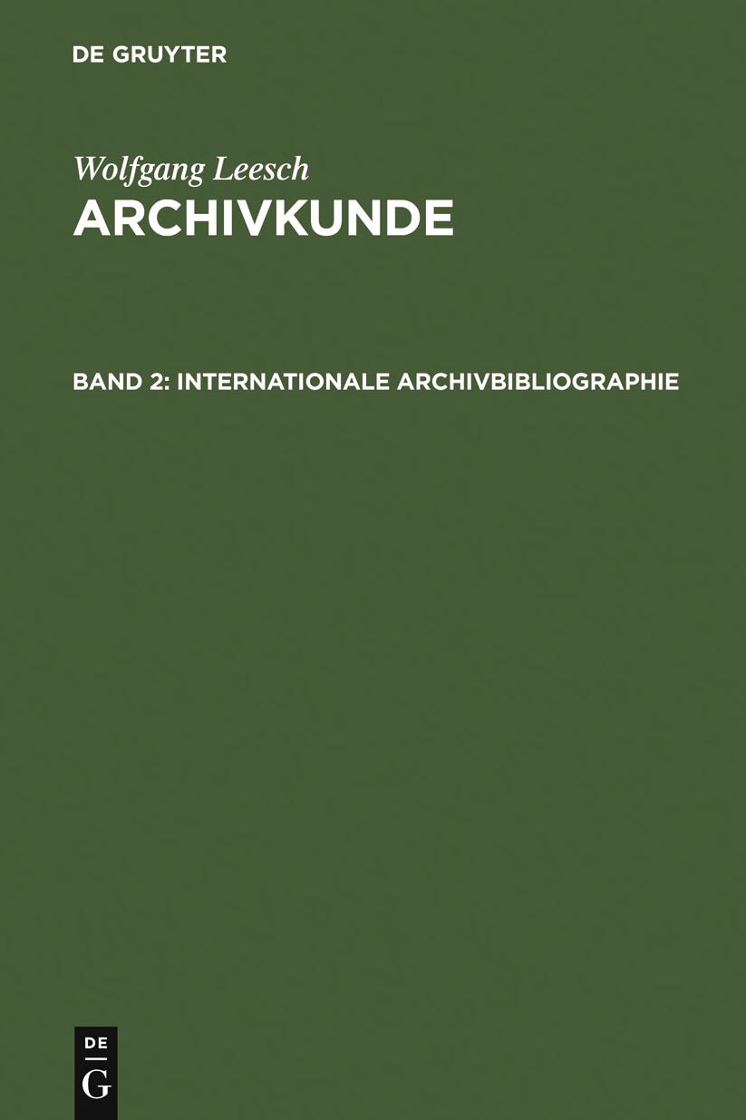 Internationale Archivbibliographie: Mit besonderer Berucksichtigung des deutschen und osterreichischen Archivwesens