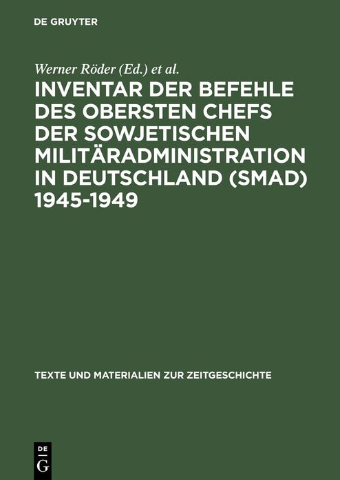 Inventar der Befehle des Obersten Chefs der Sowjetischen Militaradministration in Deutschland (SMAD) 1945-1949: - Offene Serie -