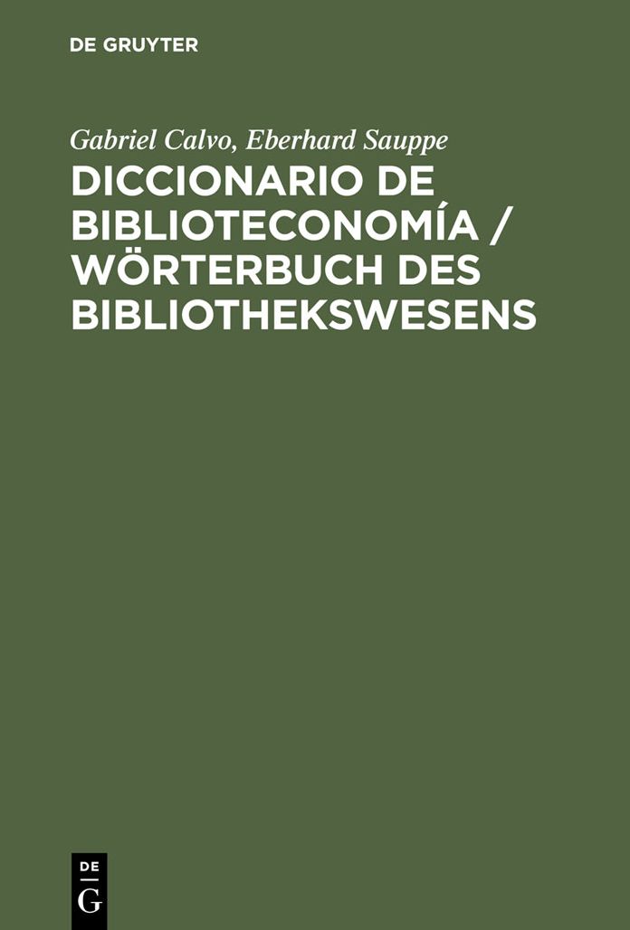 Diccionario de Biblioteconomia / Worterbuch des Bibliothekswesens: Incluye una seleccion de terminologia bibliotecaria de Ciencias de la Informacion, Documentacion, Bibliologia, Reprografia, Educacion e Informatica; aleman-espanol, espanol-aleman / Unter
