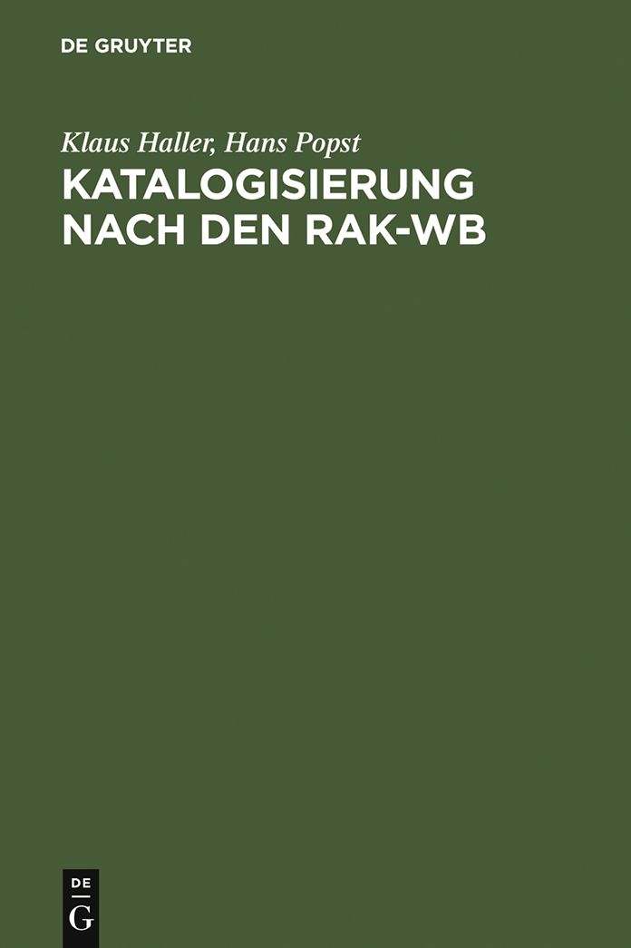 Katalogisierung nach den RAK-WB: Eine Einfuhrung in die Regeln fur die alphabetische Katalogisierung in wissenschaftlichen Bibliotheken