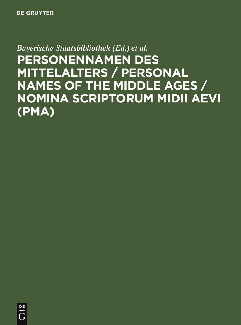 Personennamen des Mittelalters / Personal Names of the Middle Ages / Nomina Scriptorum Midii Aevi (PMA): Namensformen fur 13.000 Personen gemass den Regeln fur die Alphabetische Katalogisierung (RAK) / Names of 13,000 Persons according to the "Regeln fur