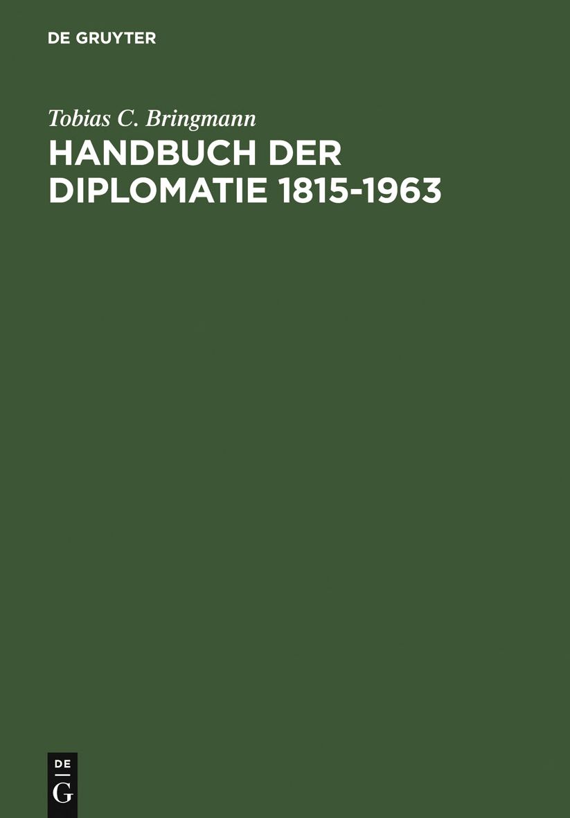 Handbuch der Diplomatie 1815-1963: Auswartige Missionschefs in Deutschland und deutsche Missionschefs im Ausland von Metternich bis Adenauer