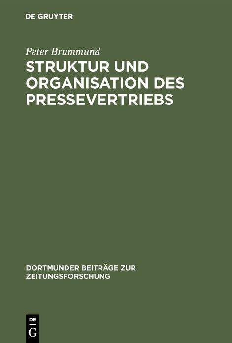 Struktur und Organisation des Pressevertriebs: Absatzformen, Absatzhelfer und Absatzwege in der Vertriebsorganisation der Zeitungs- und Zeitschriften-Verlage