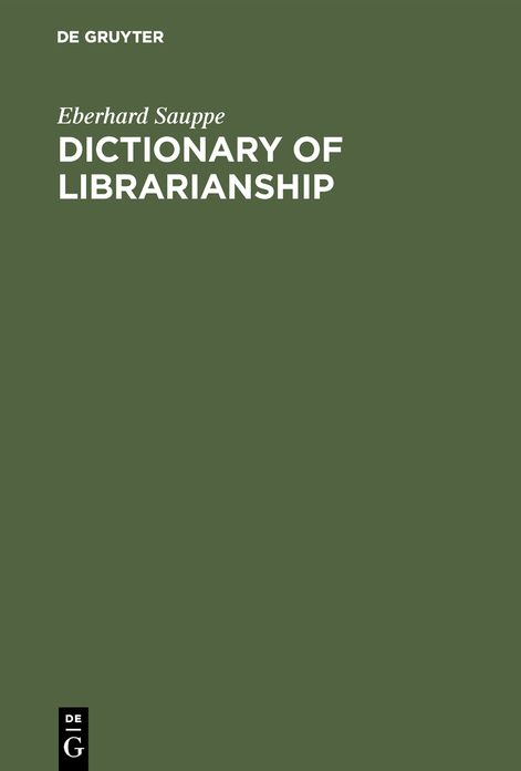 Dictionary of Librarianship / Worterbuch des Bibliothekswesens: Including a Selection from the Terminology of Information Science, Bibliography, Reprography, Higher Education, and Data Processing. German-English/English-German / Unter Berucksichtigung der