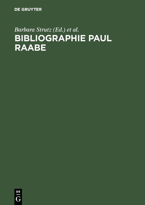 Bibliographie Paul Raabe: Zusammengestellt von Barbara Strutz Zu Seinem 75. Geburtstag