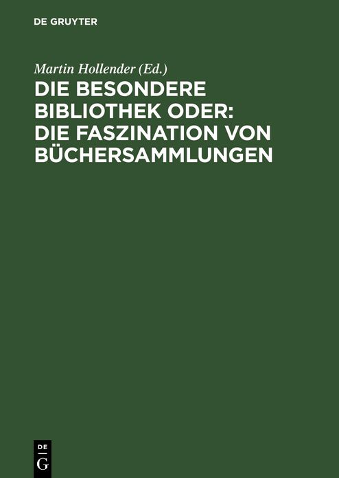 Die Besondere Bibliothek oder: Die Faszination von Buchersammlungen
