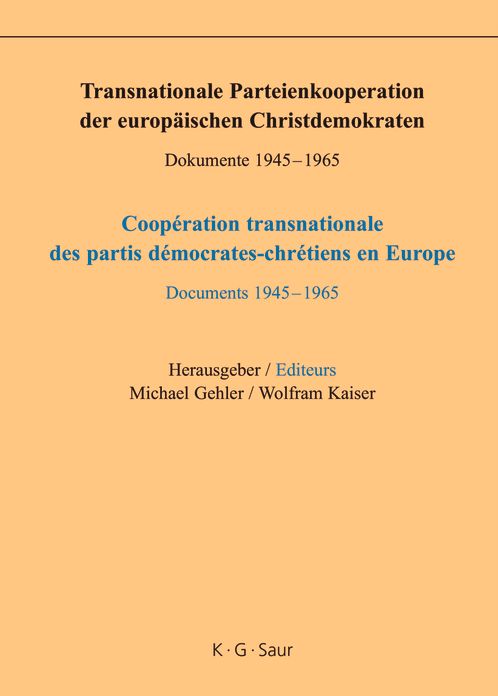 Transnationale Parteienkooperation der europaischen Christdemokraten: Dokumente 1945-1965