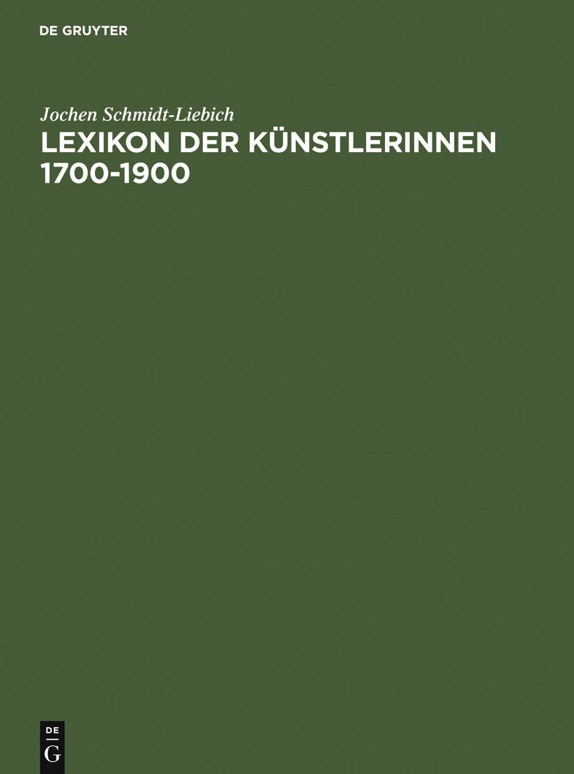 Lexikon der Kunstlerinnen 1700-1900: Deutschland, Osterreich, Schweiz