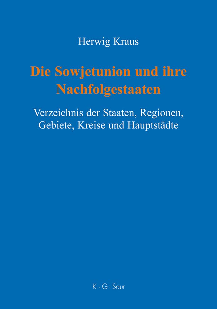 Die Sowjetunion und ihre Nachfolgestaaten: Verzeichnis der Staaten, Regionen, Gebiete, Kreise und Hauptstadte