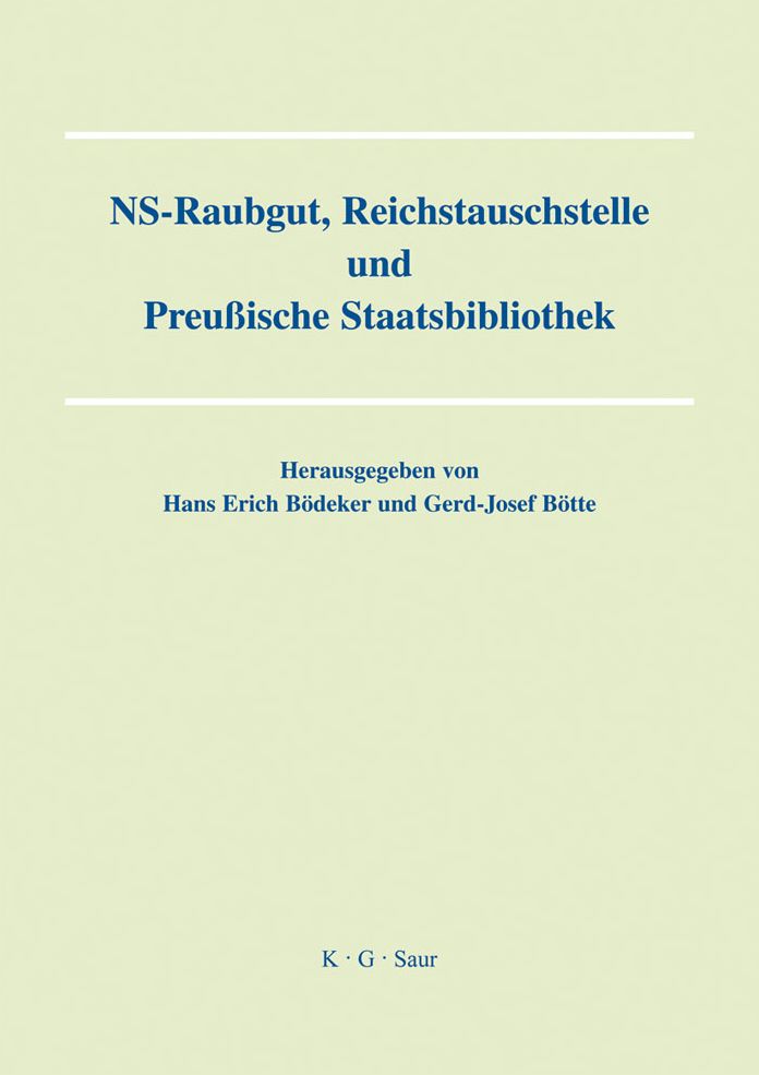 NS-Raubgut, Reichstauschstelle und Preussische Staatsbibliothek: Vortrage des Berliner Symposiums am 3. und 4. Mai 2007