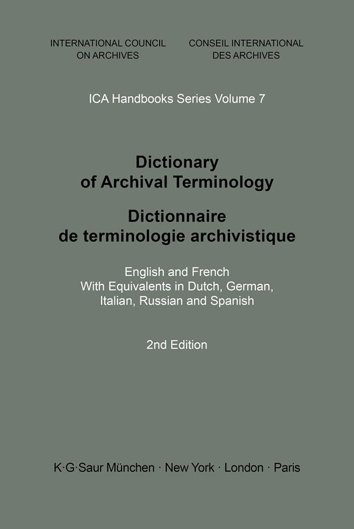 Dictionary of Archival Terminology: English and French. With Equivalents in Dutch, German, Italian, Russian and Spanish