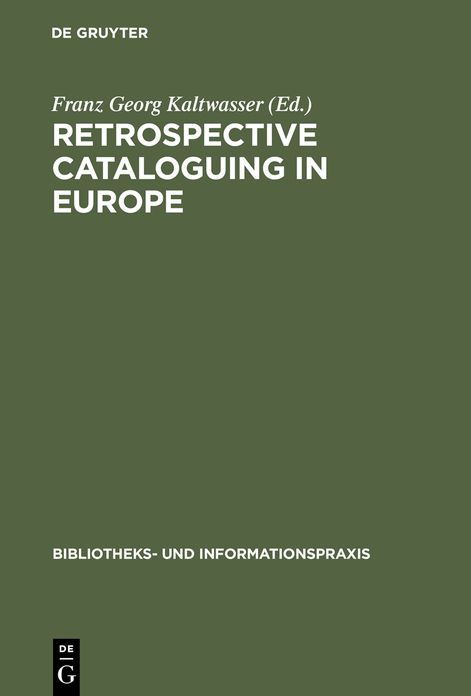 Retrospective cataloguing in Europe: 15th to 19th century printed materials. Proceedings of the International Conference, Munich 28th-30th November 1990