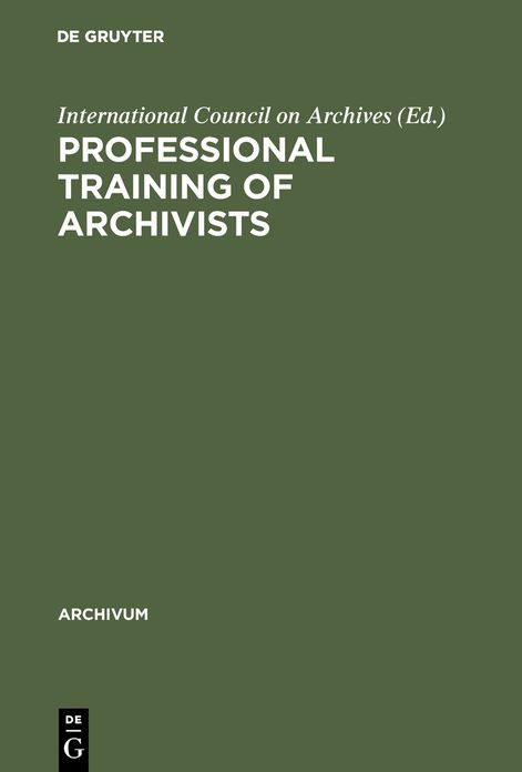 Professional Training of Archivists: Formation Professionelle Archivists