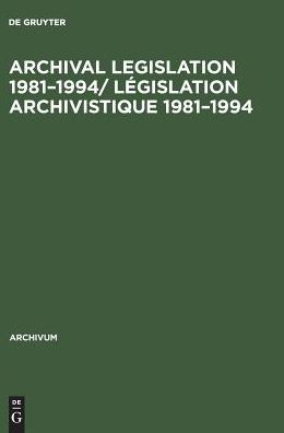 Archival Legislation 1981-1994/ Legislation Archivistique 1981-1994: Albania - Kenya