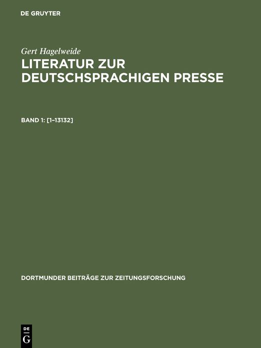 [1-13132]: Handbucher, Lexika, Bibliographien, Pressesammlung und -dokumentation, Organisation der Presse (Verbande), Zeitungs-, Publizistik- und Kommunikationswissenschaft, Presse im Wechselspiel der Medien und der Offentlichkeit